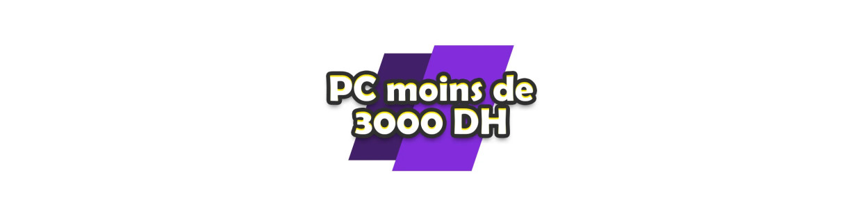 PC Moins de 3000 DH